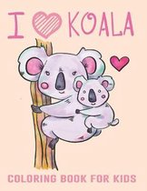 I Love Koala Coloring Book For Kids