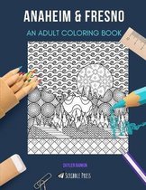 Anaheim & Fresno: AN ADULT COLORING BOOK