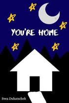 You're home