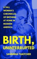 Birth, Uninterrupted