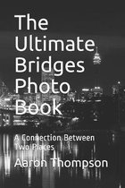 The Ultimate Bridges Photo Book