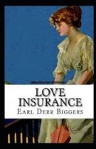 Love Insurance By Earl Derr Biggers (Illustrated Edition)