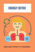 Energy Detox: How Can It Effect To Your Body