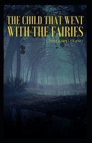 The Child That Went With The Fairies Illustrated