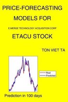 Price-Forecasting Models for E.Merge Technology Acquisition Corp ETACU Stock