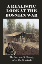 A Realistic Look At The Bosnian War: The Journey Of Chasing After The Criminals