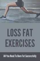 Loss Fat Exercises: All You Need To Burn Fat Successfully
