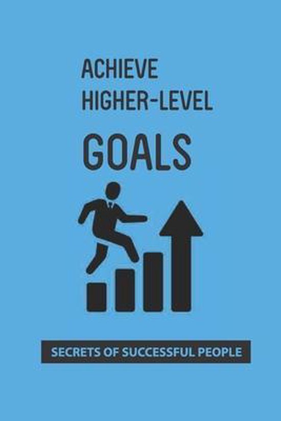 Achieve Higher-Level Goals - cover
