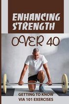 Enhancing Strength Over 40: Getting To Know Via 101 Exercises