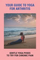 Your Guide To Yoga For Arthritis: Gentle Yoga Poses To Try For Chronic Pain