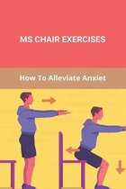 Ms Chair Exercises: How To Alleviate Anxiet
