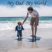 My Dad, My World