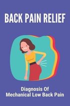 Back Pain Relief: Diagnosis Of Mechanical Low Back Pain