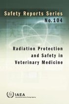 Safety Reports Series- Radiation Protection and Safety in Veterinary Medicine