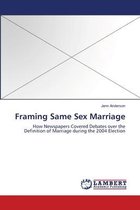 Framing Same Sex Marriage