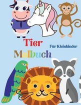 Tier-Malbuch, für Kleinkinder: für Jungen & Mädchen, kleine Kinder, Vorschule und Kindergarten, einfache und lustige pädagogische Ausmalbilder von Ti