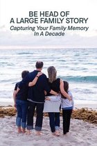 Be Head Of A Large Family Story: Capturing Your Family Memory In A Decade