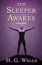 The Sleeper Awakes Annotated