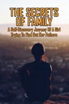 The Secrets Of Family: A Self-Discovery Journey Of A Girl Trying To Find Out Her Fathers