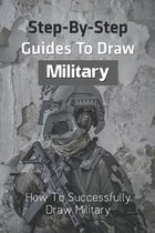 Step-by-step Guides To Draw Military: How To Successfully Draw Military