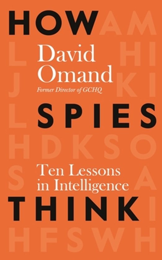 Boekomslag met de titel "HOW SPIES THINK" door David Omand, Former Director of GCHQ. Tien lessen in intelligentie.
