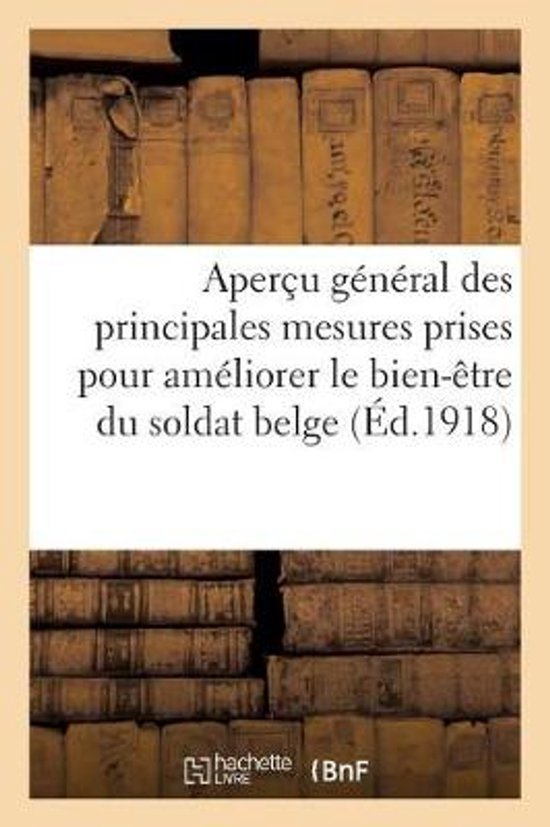 Livre avec le titre 'Aperçu général des principales mesures prises pour améliorer le bien-être du soldat belge (Éd. 1918)', avec une pile de vieux livres en arrière-plan.