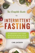 The Complete Guide to Intermittent Fasting