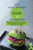 The Vegan Cookbook for Active People: Fast and Easy Vegan Recipes for Athletes, How to Naturally Lose Weight, Build Muscle and Live Vigorously