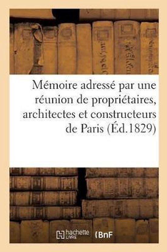Sciences Sociales- Mémoire Adressé Par Une Réunion de Propriétaires, Architectes Et Constructeurs de la Ville