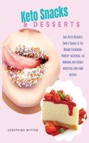 Keto Snacks & Desserts: Special Edition: Easy Keto Desserts, Sweet Snacks & Fat Bombs Cookbook