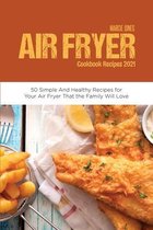 Air Fryer Cookbook Recipes 2021