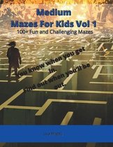 Medium Mazes For Kids Vol 1