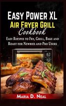 Easy Power XL Air Fryer Grill Cookbook
