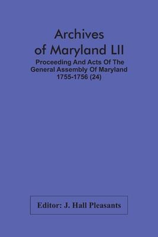 Archives Of Maryland LII; Proceeding And Acts Of The General Assembly Of Maryland 1755-1756 (24)
