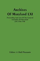 Archives Of Maryland LXI; Proceeding And Acts Of The General Assembly Of Maryland (29) 1766-1768