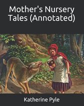 Mother's Nursery Tales (Annotated)