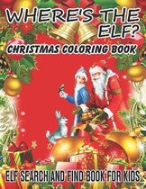 Where's The ELF? Christmas Coloring Book ELF Search And Find Book For Kids