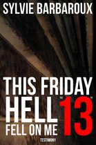 This Friday the 13th... Hell fell on me