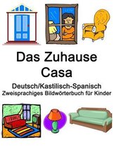 Deutsch/Kastilisch-Spanisch Das Zuhause / Casa Zweisprachiges Bildwörterbuch für Kinder