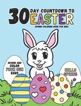 30 Day Countdown to Easter: Spring Coloring Book for Kids (Design and Color Your Own Eggs)