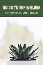 Guide To Minimalism: How To Declutter & Change Your Life