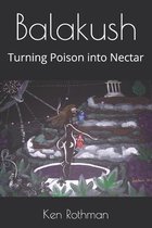Balakush: Turning Poison into Nectar