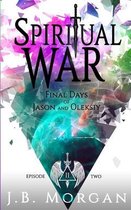 Spiritual War Final Days of Jason and Oleksiy: Episode Two
