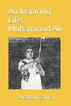 An Inspiring Life: Muhammad Ali