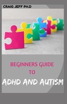 Beginners Guide to ADHD and Autism