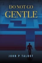 Do Not Go Gentle