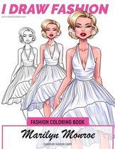 Marilyn Monroe - Signature Fashion Looks: I DRAW FASHION: Fashion Coloring Book