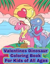 Valentines Dinosaur Coloring Book for Kids of All Ages: Jumbo 8.5 x11 Coloring Pages, 30 Different Images, Hours of Coloring Fun