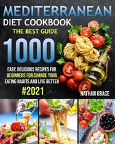 Mediterranean Diet Cookbook: The Best guide 1000 easy, delicious recipes for beginners for Change Your Eating Habits and live better #2021