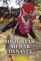 History Of Mewar Dynasty: Part History, Part Legend